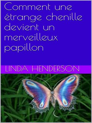 cover image of Comment une étrange chenille devient un merveilleux papillon